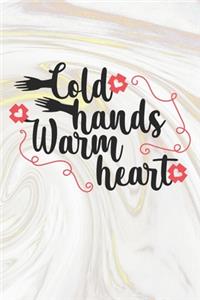 Cold Hands Warm Heart