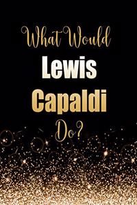 What Would Lewis Capaldi Do?