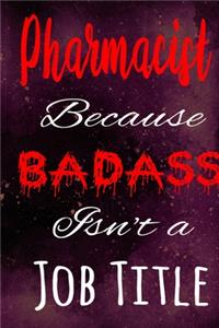 Pharmacist Because Badass Isn't a Job Title