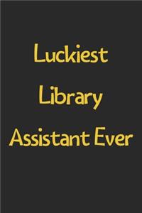 Luckiest Library Assistant Ever