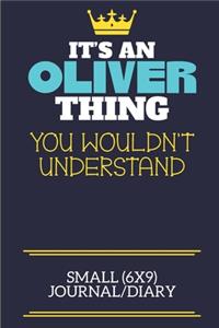 It's An Oliver Thing You Wouldn't Understand Small (6x9) Journal/Diary