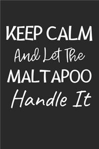Keep Calm And Let The MaltAPoo Handle It