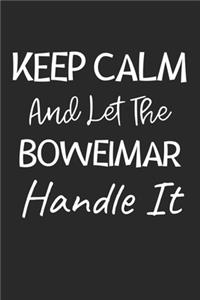 Keep Calm And Let The Boweimar Handle It