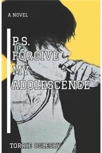 P.S. Forgive My Adolescence