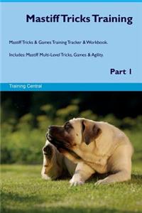 Mastiff Tricks Training Mastiff Tricks & Games Training Tracker & Workbook. Includes