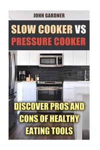 Slow Cooker VS Pressure Cooker