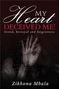 My Heart Deceived Me