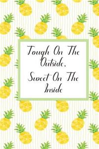 Tough on the Outside, Sweet on the Inside.