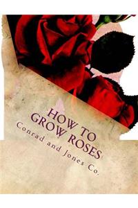 How To Grow Roses