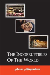 Incorruptibles Of The World