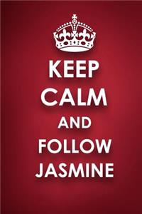 Keep Calm And Follow Jasmine
