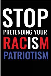 Stop Pretending Your Racism Patriotism