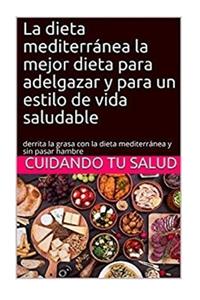 La dieta mediterránea la mejor dieta para adelgazar y para un estilo de vida saludable