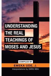 Understanding the Real Teachings of Moses and Jesus