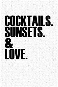 Cocktails Sunsets and Love