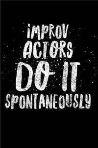 Improv Actors Do It Spontaneously