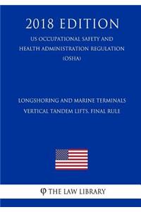 Longshoring and Marine Terminals - Vertical Tandem Lifts. Final Rule (US Occupational Safety and Health Administration Regulation) (OSHA) (2018 Edition)