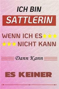 Ich Bin Sattlerin Wenn Ich Es Nicht Kann Dann Kann Es Keiner