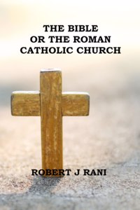 Bible Or The Roman Catholic Church