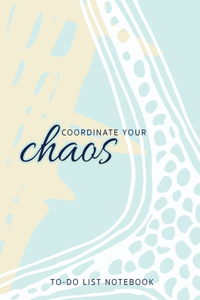 Coordinate Your Chaos To-Do List Notebook