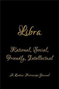 Libra - Rational, Social, Friendly, Intellectual; A Zodiac Horoscope Journal: Blank Note Book for Horoscope and Zodiac Sign Lovers