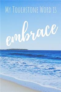 My Touchstone Word Is Embrace