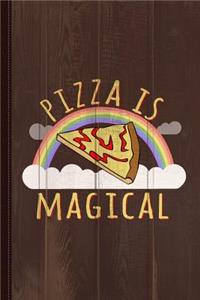 Pizza Is Magical Journal Notebook