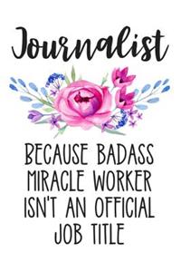 Journalist Because Badass Miracle Worker Isn't an Official Job Title