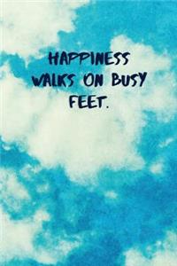 Happiness Walks on Busy Feet