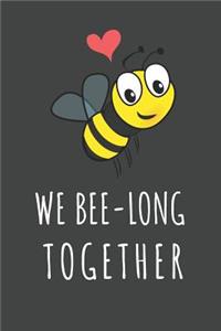 We Bee-Long Together