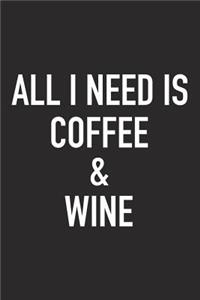 All I Need Is Coffee and Wine