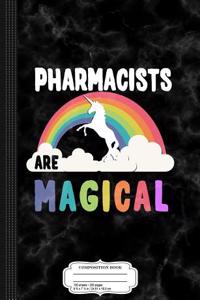 Pharmacists Are Magical Composition Notebook