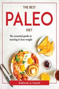 THE BEST PALEO DIET : THE ESSENTIAL GUID