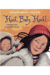 Hush, Baby, Hush!: Lullabies from Around the World