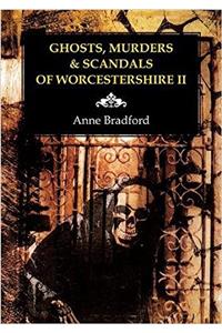 Ghosts, Murders & Scandals of Worcestershire