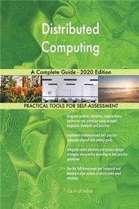 Distributed Computing A Complete Guide - 2020 Edition