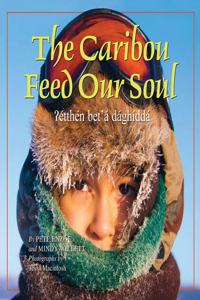 The Caribou Feed Our Soul/Etthen Bet'a Daghidda