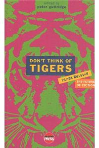 Don't Think of Tigers: The First Edition Anthology