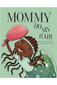 Mommy Do My Hair