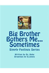 Big Brother Bothers Me...Sometimes
