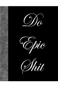 Do Epic Shit