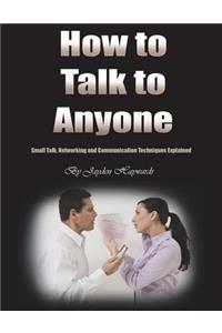 How to Talk to Anyone