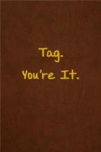 Tag. You're It.