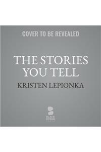 Stories You Tell Lib/E