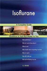 Isoflurane; A Complete Guide