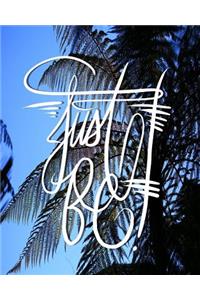 Just Be