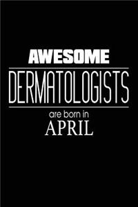 Awesome Dermatologists Are Born in April