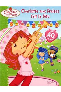Charlotte Aux Fraises Fait La Fete - Livre Stickers