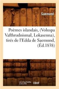 Poèmes Islandais, (Voluspa Vafthrudnismal, Lokasenna), Tirés de l'Edda de Saemund, (Éd.1838)