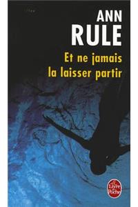 Et Ne Jamais La Laisser Partir